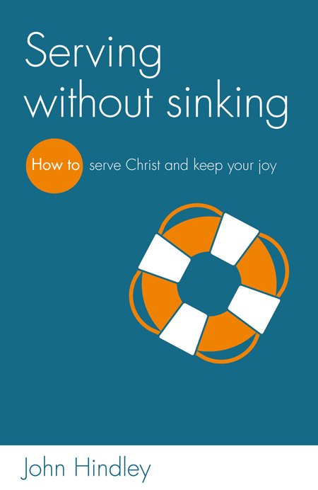 9781908762351-Hindley-Serving-without-sinking-How-to-serve-Christ-and-keep-your-joy