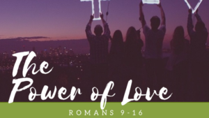 Romans 9-16. The Power Of Love