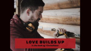 Love Builds Up In The Book Of 1 Corinthians