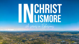In Christ. In Lismore. A Series In Ephesians