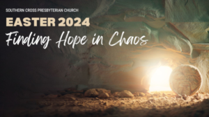 Easter 2024. Finding hope in chaos